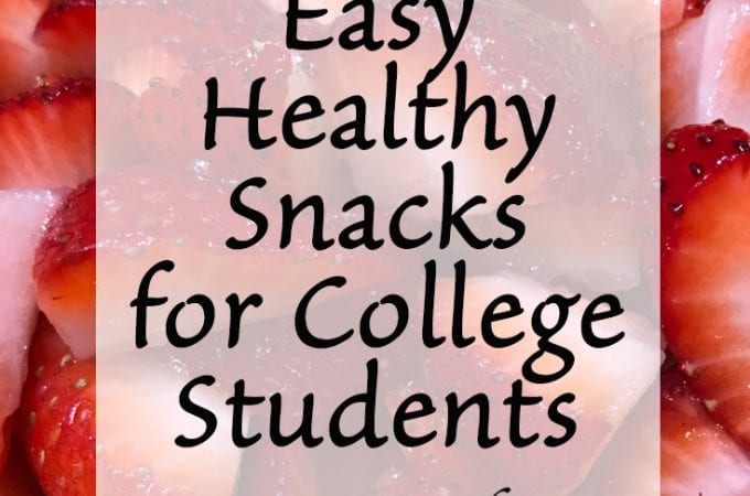 Easy Healthy Snacks for College Students Dorm Life