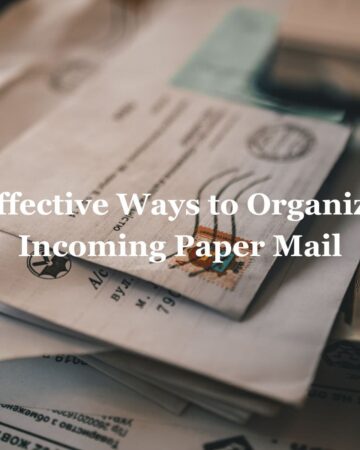 Effective Ways to Organize Incoming Paper Mail