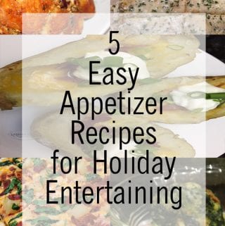 5 Easy Appetizer Recipes for Holiday Entertaining