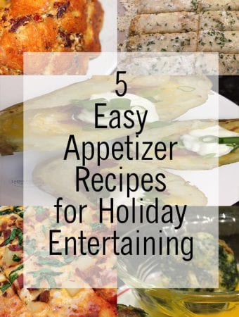 5 Easy Appetizer Recipes for Holiday Entertaining