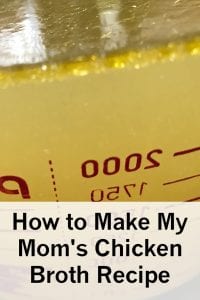 How to Make My Mom's Chicken Broth Recipe
