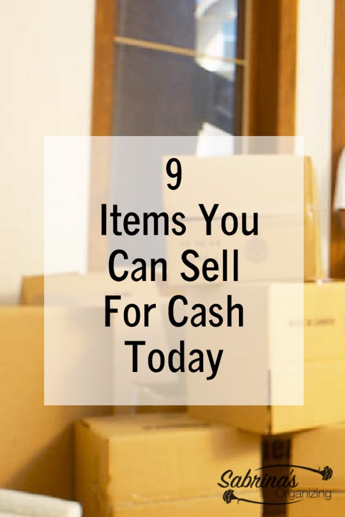 9 Items You Can Sell For Cash Today  Sabrina's Organizing