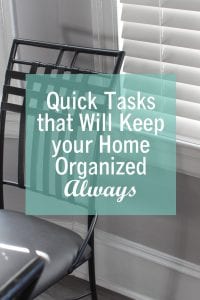 Quick Tasks that will Keep your Home Organized Always