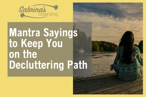 Amazing Mantra Sayings to Keep You on your Decluttering Path horizontal image