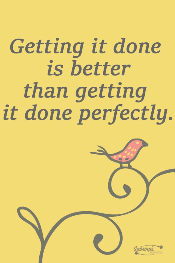 Getting it done is better than getting it done perfectly