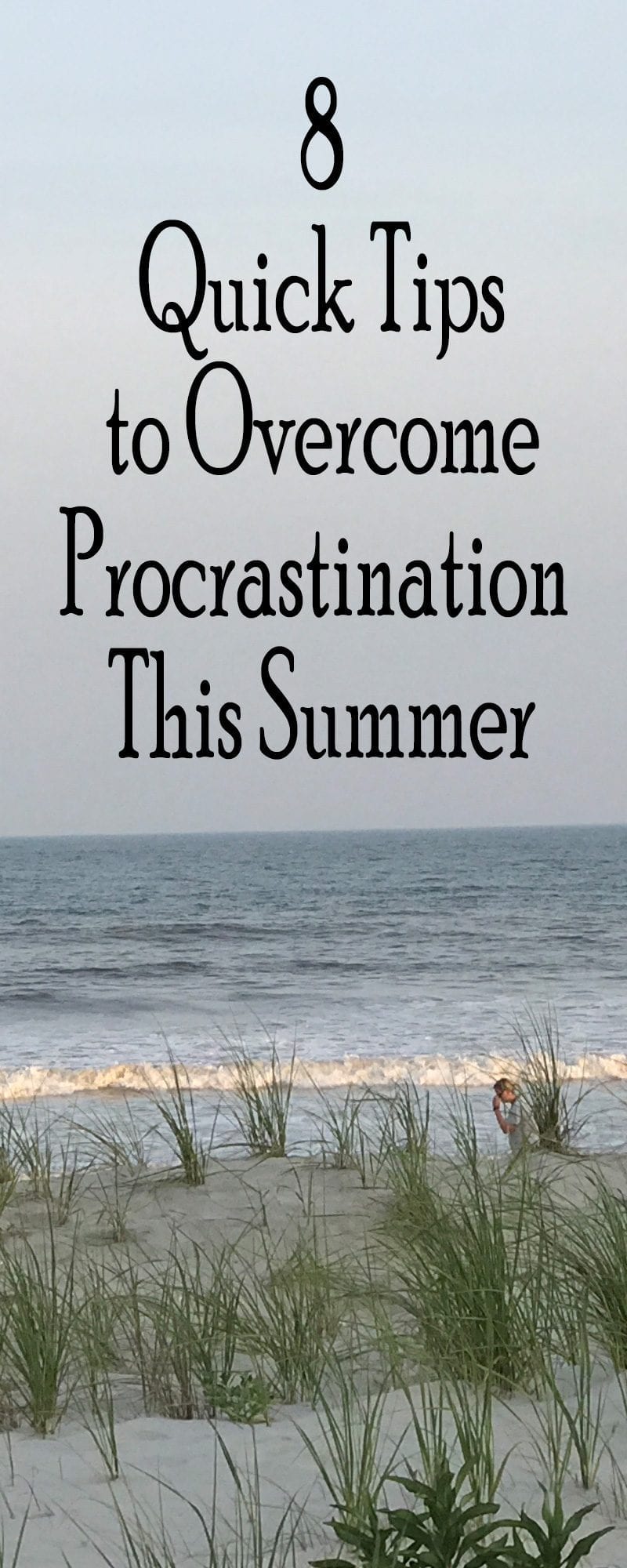 8 Quick Tips to Overcome Procrastination This Summer