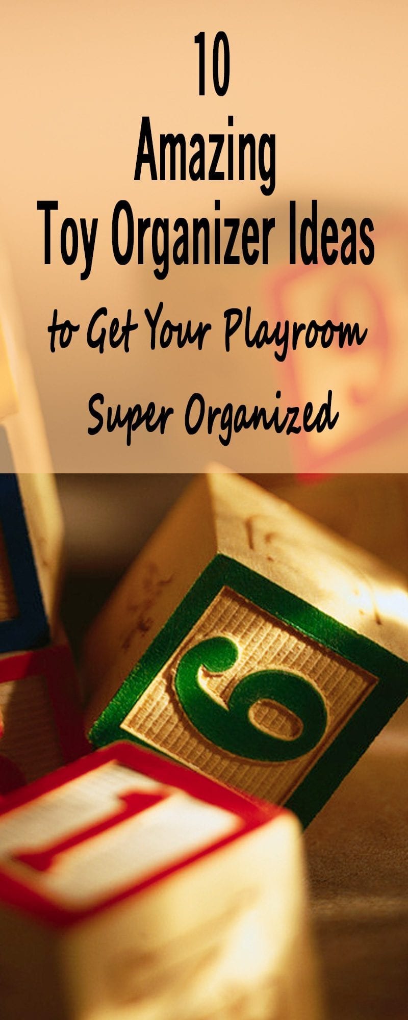 10 Amazing Toy Organizer Ideas to Get Your Playroom Super Organized