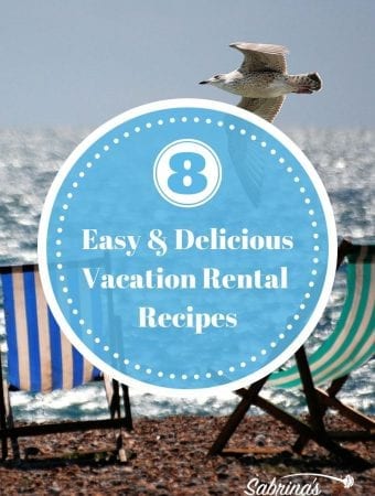 8 Easy and Delicious Vacation Rental Recipes