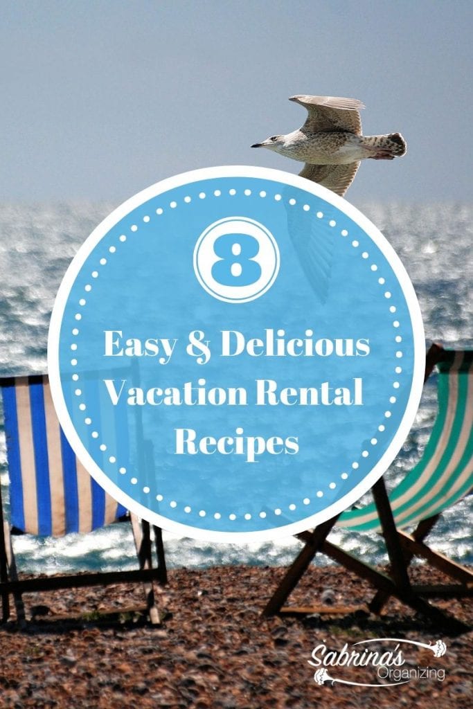 8-easy-and-delicious-vacation-rental-recipes-sabrinas-organizing