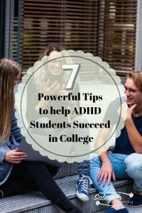 7 Powerful Tips to help ADHD Students Succeed in College