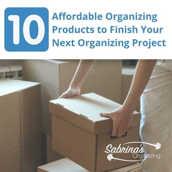 10 Affordable Organizing Products to Finish Your Next Organizing Project