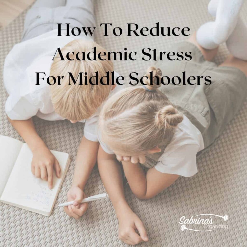 How To Reduce Academic Stress For Middle Schoolers