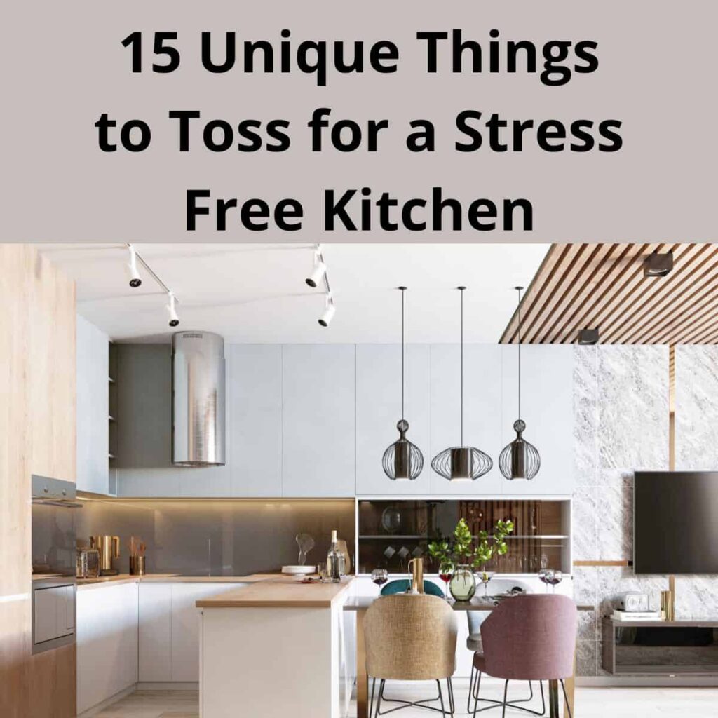 15 Unique Things to Toss for a Stress Free Kitchen - square image