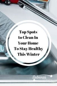 Top Spots to Clean In Your Home To Stay Healthy This Winter