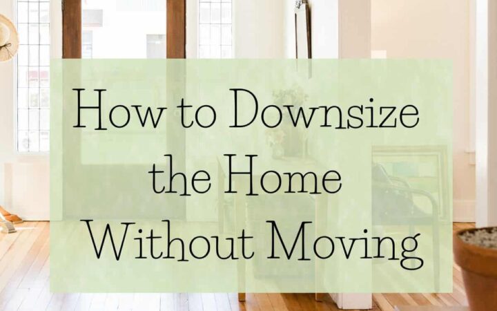 How to Downsize the Home WITHOUT Moving - featured image