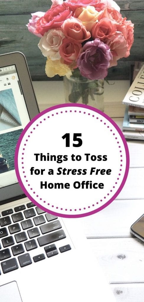 15 Things to Toss for a Stress Free Home Office