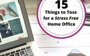 15 Things to Toss for a Stress Free Home Office