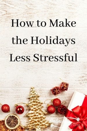 How to Make the Holidays Less Stressful