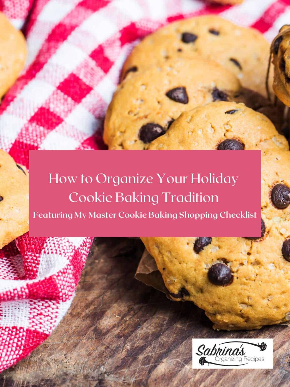 How to Organize Your Holiday Cookie Baking Tradition Sabrinas Organizing