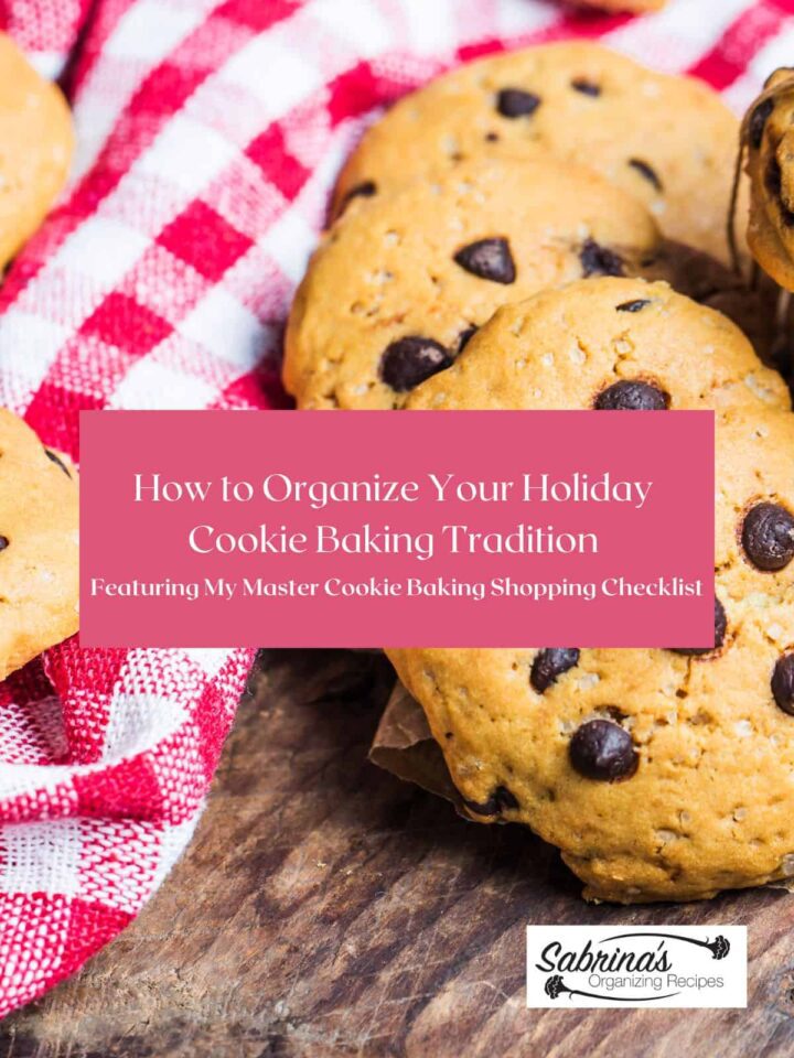 How to Organize Your Holiday Cookie Baking Tradition Featuring My Master Cookie Baking Shopping Checklist - Post featured image