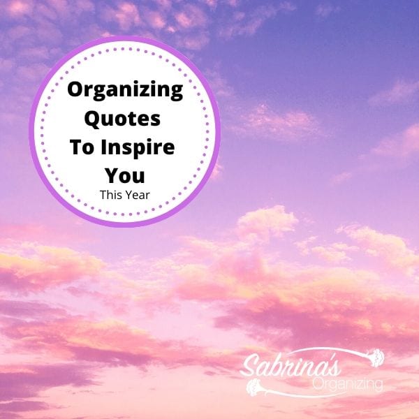 Organizing Quotes To Inspire You This Year