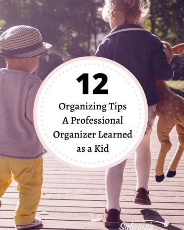 12 Organizing Tips A Professional Organizer Learned as a Kid