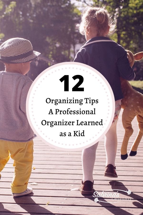 12 Organizing Tips A Professional Organizer Learned as a Kid