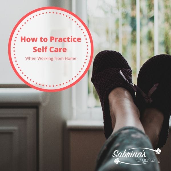How to Practice Self Care when Working from Home