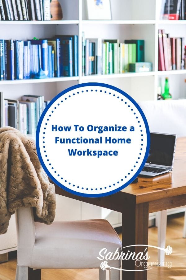How To Organize a Functional Home Workspace