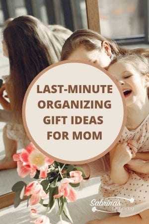 Last-Minute Organizing Gift Ideas for Mom