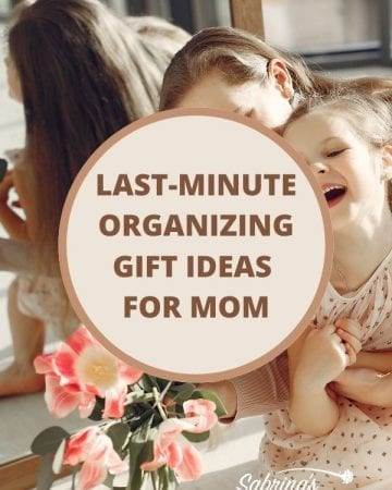 Last-Minute Organizing Gift Ideas for Mom
