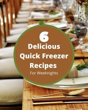 6 Delicious Quick Freezer Recipes For Weeknights