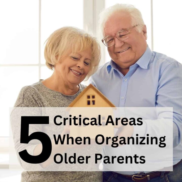 5 Critical Areas when Organizing Older Parents - square image - by Sabrina's Organizing