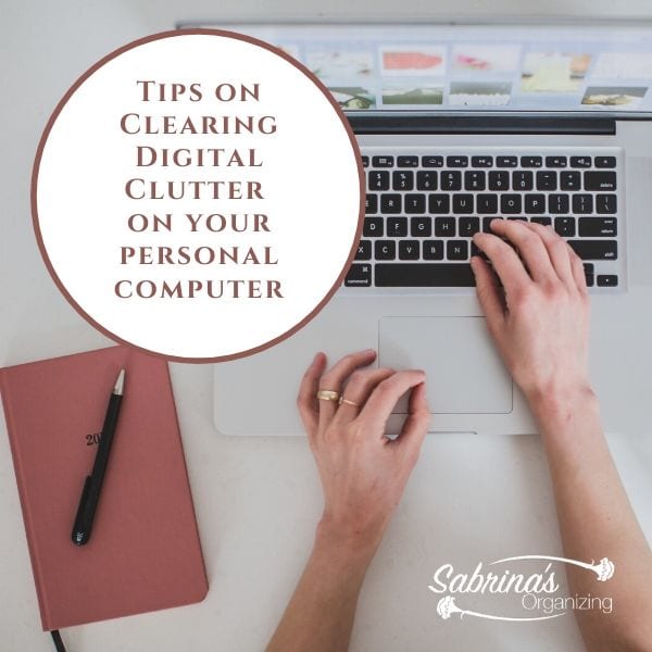 Tips on Clearing Digital Clutter on your personal computer