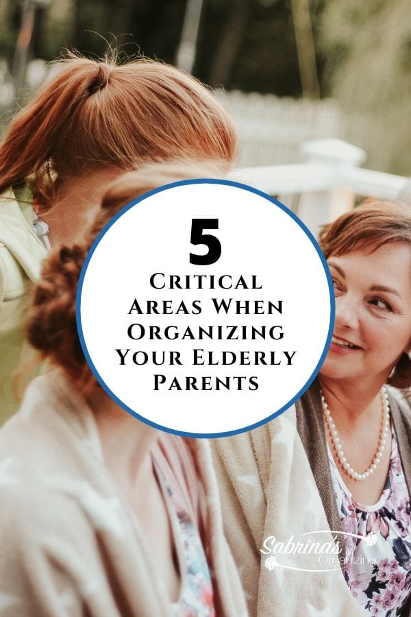 5 Critical Areas When Organizing Your Elderly Parents