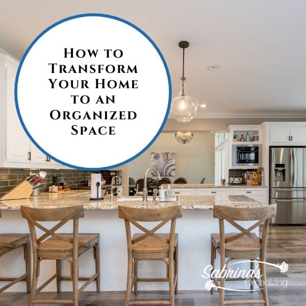 How to Transform Your Home to an Organized Space