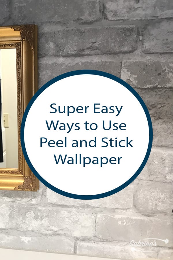 Super Easy Ways to Use Peel and Stick Wallpaper - Sabrinas Organizing