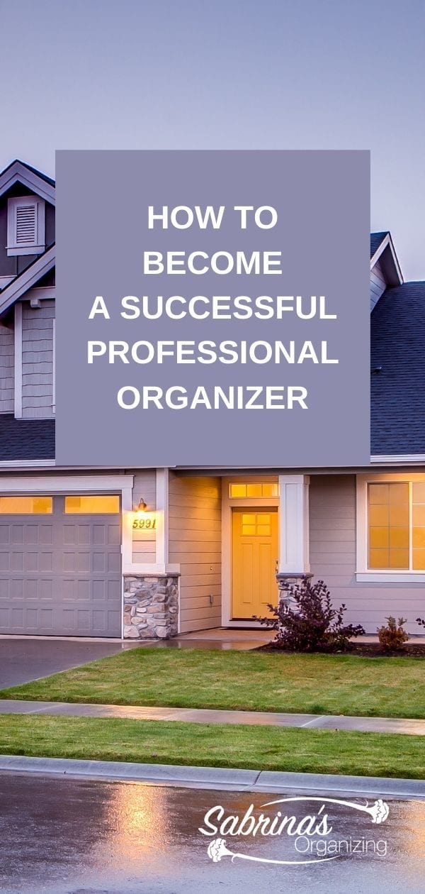 HOW TO BECOME A SUCCESSFUL PROFESSIONAL ORGANIZER