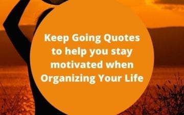 Keep Going Quotes to help you stay motivated when organizing your life featured image