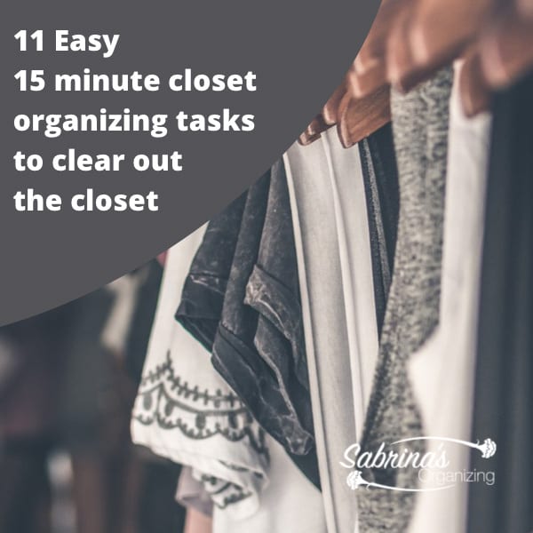 11 Easy 15 Minute Closet Organizing tasks- square image
