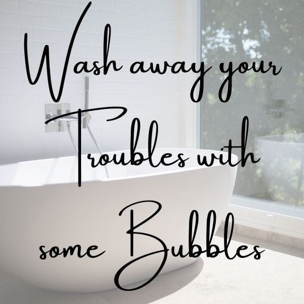 Wash away your troubles with some bubbles