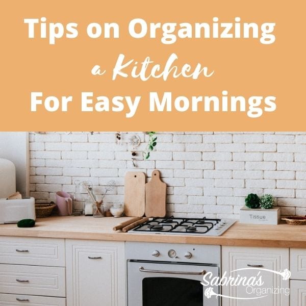 Tips on Organizing a Kitchen For Easy Mornings