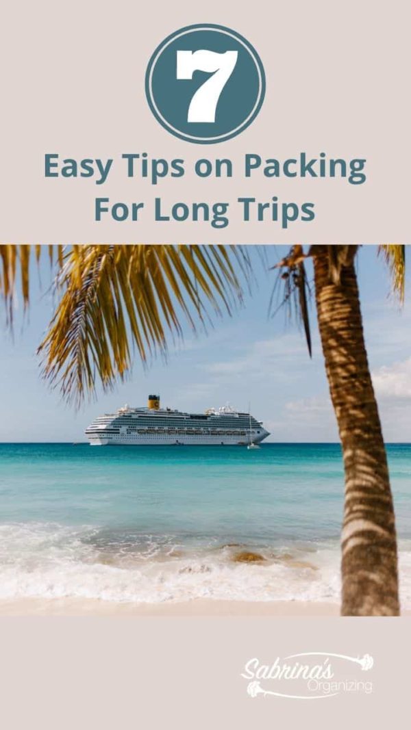 7 Tips on Packing for Long Trips - long image