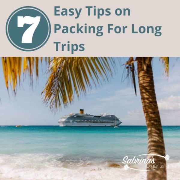 7 Tips on Packing for Long Trips - square image