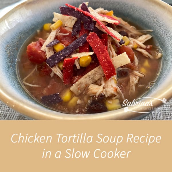 Chicken Tortilla Soup Recipe in a Slow Cooker square image with title