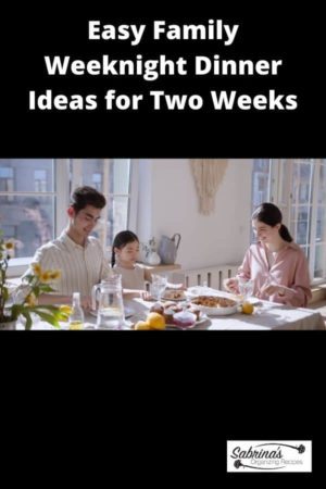 Easy Family Weeknight Dinner Ideas for Two Weeks - Sabrinas Organizing