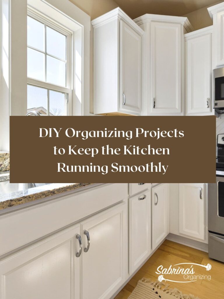 DIY Organizing Projects to Keep the Kitchen running Smoothly - by Sabrina's Organizing