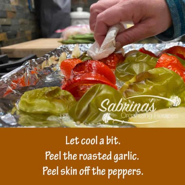 Let cool a bit then peel the roasted garlic peel and skin off the peppers.