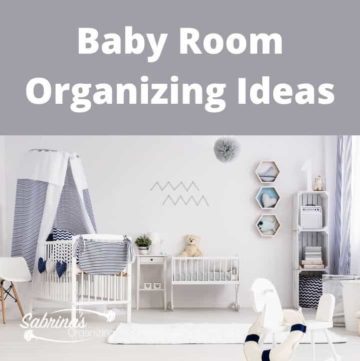 Baby Room Organizing Ideas - Sabrinas Organizing