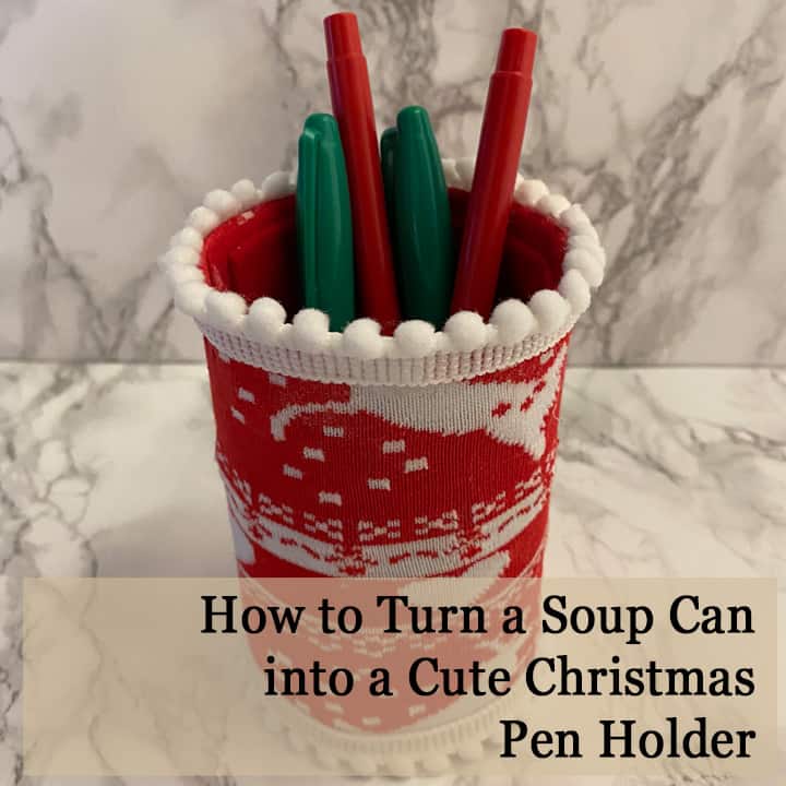 How to Turn a Soup Can into a cute Christmas Pen Holder - square image